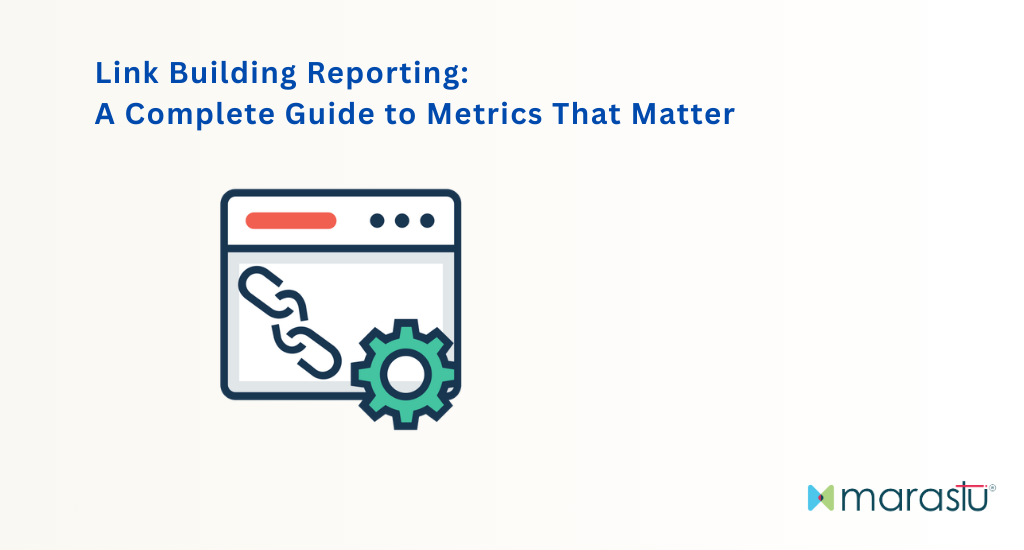 Link Building Reporting A Complete Guide to Metrics That Matter