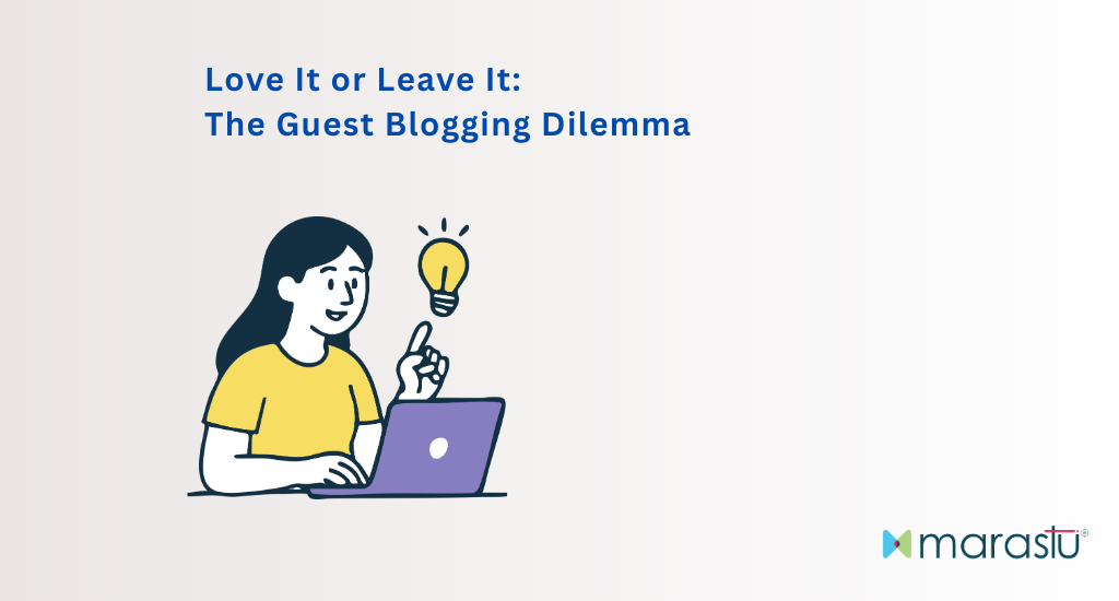 Love It or Leave It: The Guest Blogging Dilemma