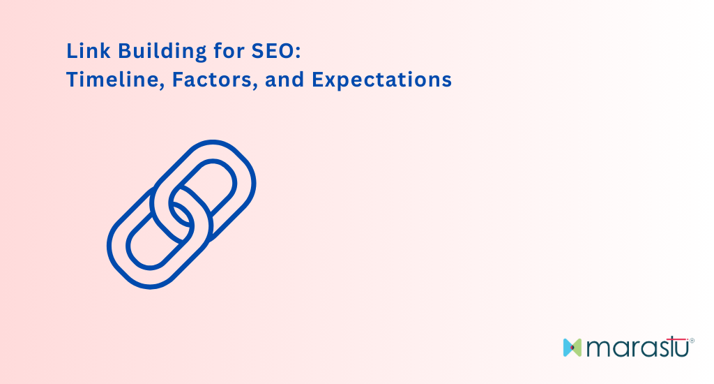 Link Building for SEO: Timeline, Factors, and Expectations